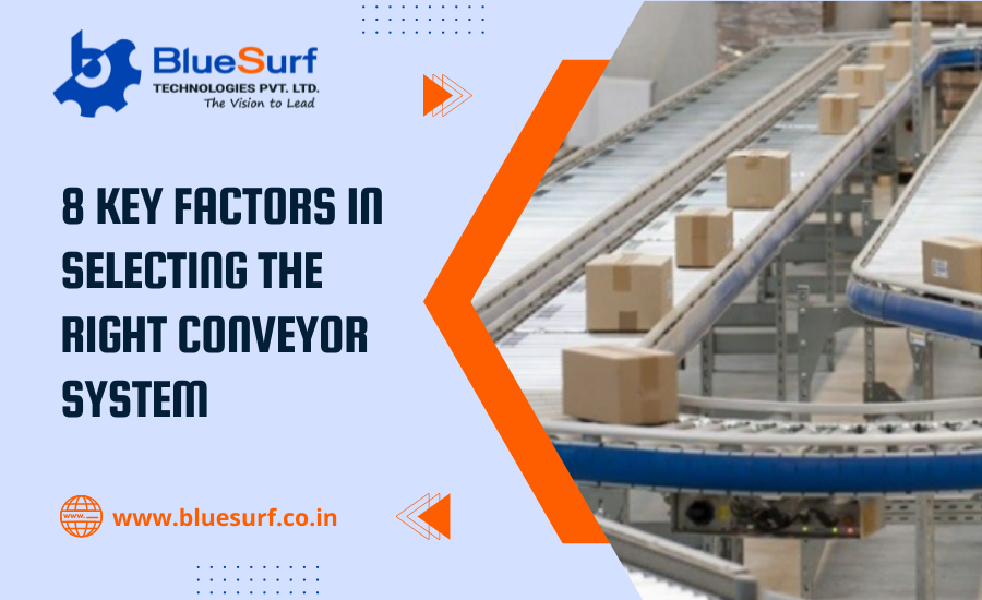 8 Key Factors in Selecting the Right Conveyor System for Your Process